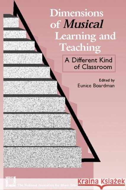 Dimensions of Musical Learning and Teaching: A Different Kind of Classroom Boardman, Eunice 9781565451469 Rowman & Littlefield Education