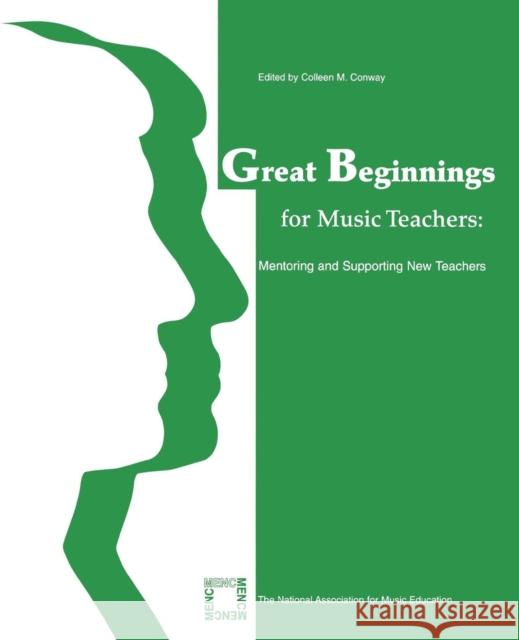 Great Beginnings for Music Teachers: Mentoring and Supporting New Teachers Conway, Colleen M. 9781565451599