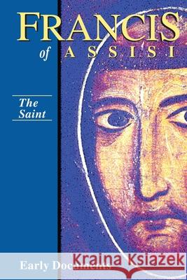 Francis of Assisi, Early Documents, the Saint, Volume 1 Armstrong, Regis 9781565481107