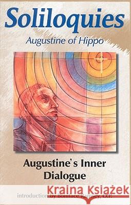 Soliloquies: Augustine's Inner Dialogue Augustine of Hippo                       Boniface Ramsey John E. Rotelle 9781565481428