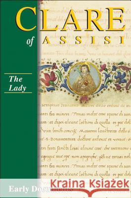 Clare of Assisi: Early Documents: The Lady Armstrong, Regis 9781565482210