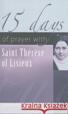 15 Days of Prayer with Saint Therese of Lisieux Constant Tonnelier, Victoria Hebert, Denis Sabourin 9781565483910 New City Press