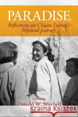 Paradise: Reflections on Chiara Lubich's Mystical Journey Mitchell, Donald W. 9781565484016