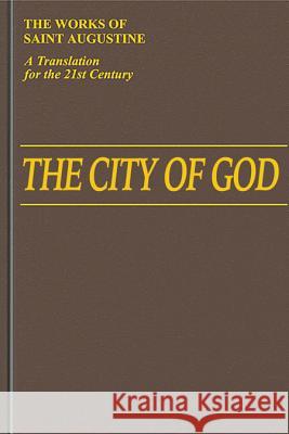 The City of God: Books 1 -10: v. 6: Works of St Augustine, a Translation for the 21st Century: Books Edmund Augustine, Boniface Ramsey, William Babcock 9781565484542 New City Press