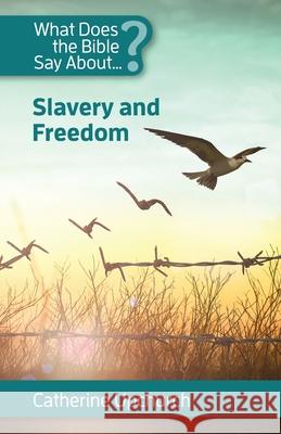 What Does the Bible Say about Slavery and Freedom Catherine Upchurch 9781565484733