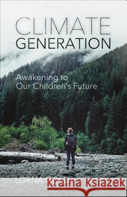 Climate Generation: Awakening to Our Children's Future Lorna Gold 9781565486768 New City Press