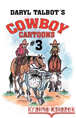 Daryl Talbot's Cowboy Cartoons Talbot, Daryl 9781565542235 Pelican Publishing Company