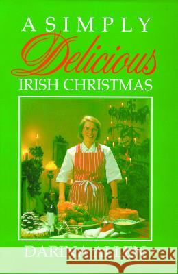 A Simply Delicious Irish Christmas Darina Allen 9781565544086 