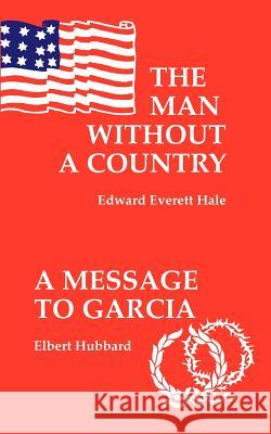 Man Without A Country, The/Message to Garcia, A Edward Hale, Elbert Hubbard 9781565544536 Pelican Publishing Co