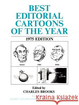 Best Editorial Cartoons of the Year: 1975 Edition Brooks, Charles 9781565545120 Pelican Publishing Company