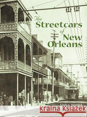 The Streetcars of New Orleans Hennick, Louis 9781565545687 Pelican Publishing Company