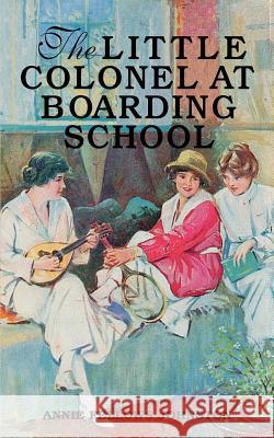 The Little Colonel at Boarding School Johnston, Annie 9781565548145 Pelican Publishing Company