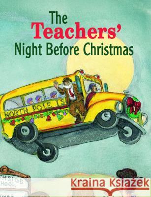 The Teachers' Night Before Christmas Steven L. Layne James Rice 9781565548336 Pelican Publishing Company