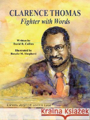 Clarence Thomas: Fighter with Words David R. Collins Rosalie M. Shepherd 9781565548626 Pelican Publishing Company