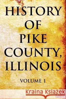 History of Pike County, Illinois Volume 1 Pelican Publishing 9781565549708 Pelican Publishing Company