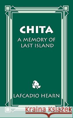 Chita: A Memory of Last Island Lafcadio Hearn 9781565549715 Pelican Publishing Co