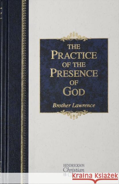 The Practice of the Presence of God Brother Lawrence 9781565637856 Hendrickson Publishers