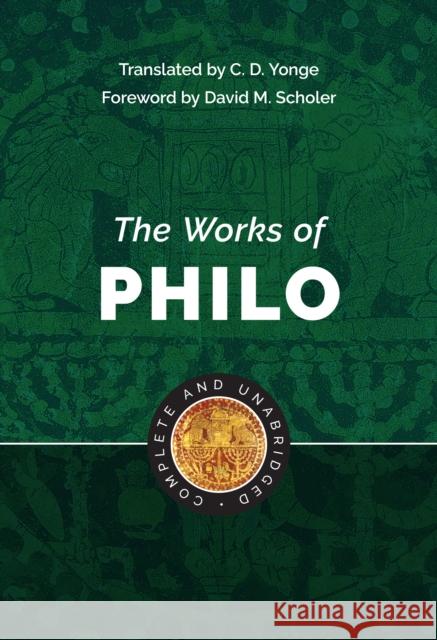 The Works of Philo: Complete and Unabridged Philo, Charles Duke 9781565638099 Hendrickson Publishers