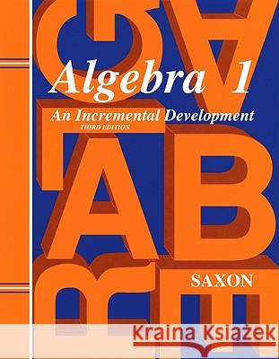 Saxon Algebra 1 Solutions Manual Third Edition Saxon                                    Roucloux Jason 9781565771376