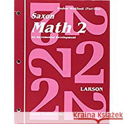 Saxon Math 2 Part One Nancy Larson Roseann Paolino 9781565774506 Saxon Publishers