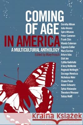Coming of Age in America: A Multicultural Anthology Frosch, Mary 9781565841475 New Press