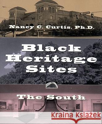 Black Heritage Sites: The South Nancy C. Curtis 9781565844339