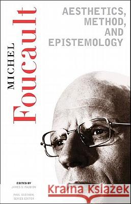 Aesthetics, Method, and Epistemology: Essential Works of Foucault, 1954-1984 Michel Foucault James D. Faubion Robert Hurley 9781565845589