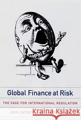 Global Finance at Risk: The Case for International Regulation Eatwell, John 9781565846388 New Press