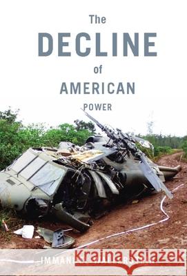 The Decline of American Power: The U.S. in a Chaotic World Wallerstein, Immanuel 9781565847996 0