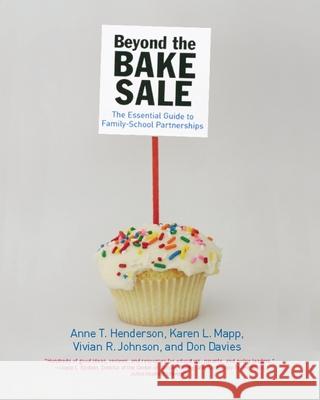 Beyond the Bake Sale: The Essential Guide to Family/School Partnerships Henderson, Anne T. 9781565848887 New Press