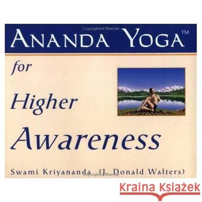 Ananda Yoga for Higher Awareness Sri Kriyananda J. Donald Walters 9781565890787 Crystal Clarity Publishers