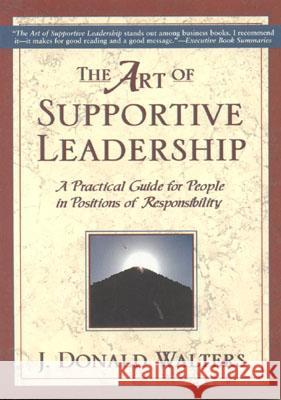 The Art of Supportive Leadership: A Practical Guide for People in Positions of Responsibility J. Donald Walters 9781565891401 Crystal Clarity Publishers
