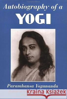 Autobiography of a Yogi : Reprint of the Philosophical Library 1946 First Edition Paramahansa Yogananda W. Y. Evans-Wentz 9781565892125 Crystal Clarity Publishers