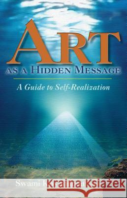 Art as a Hidden Message: A Guide to Self-Realization J. Donald Walters 9781565897410 Crystal Clarity Publishers