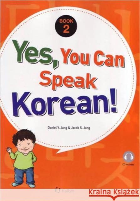 Yes, You Can Speak Korean! 2 (book 2 With Audio Cd) Daniel Y. Jang, Jacob S. Jang 9781565912366 Hollym International Corp.,U.S.