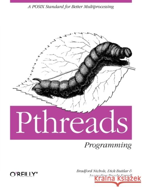 Pthreads Programming: A Posix Standard for Better Multiprocessing Buttlar, Dick 9781565921153 O'Reilly Media