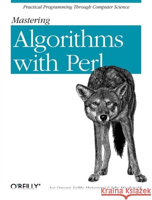 Mastering Algorithms with Perl Jarkko Hietaniemi John MacDonald Jon Orwant 9781565923980 O'Reilly Media