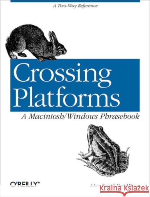 Crossing Platforms a Macintosh/Windows Phrasebook: A Dictionary for Strangers in a Strange Land Engst, Adam 9781565925397 O'Reilly Media