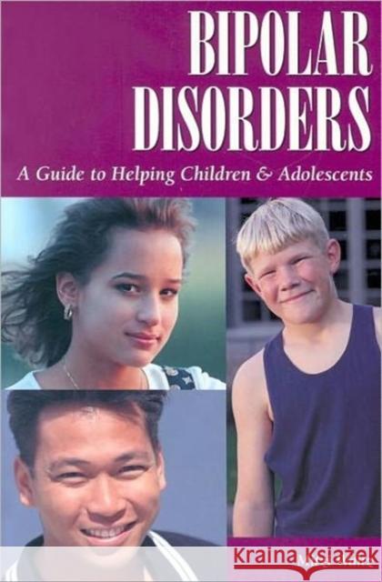 Bipolar Disorders: A Guide to Helping Children & Adolescents Waltz, Mitzi 9781565926561 Patient Center Guides