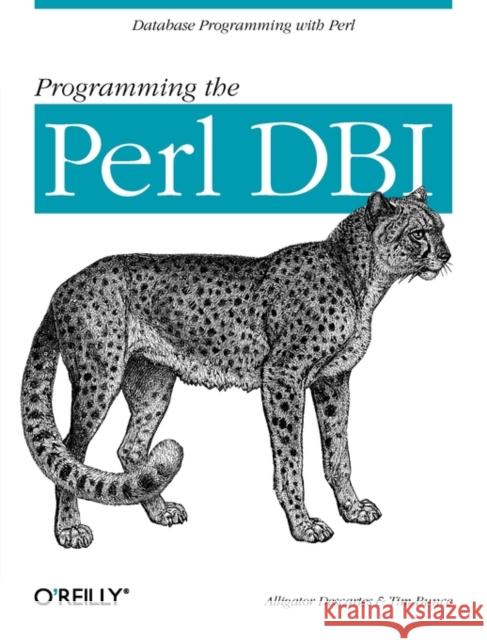 Programming the Perl DBI: Database Programming with Perl Bunce, Tim 9781565926998 O'Reilly Media