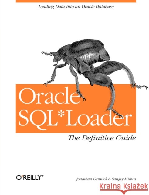 Oracle Sql*loader: The Definitive Guide: The Definitive Guide Gennick, Jonathan 9781565929487