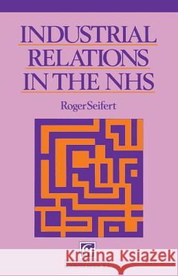 Industrial Relations in the Nhs Seifert, Roger V. 9781565930407