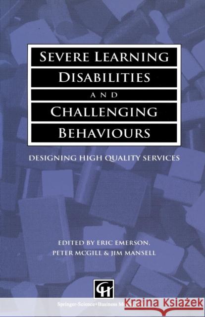 Severe Learning Disabilities and Challenging Behaviours: Designing High Quality Services Emerson, Eric 9781565931305