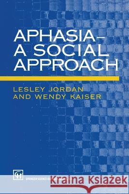 Aphasia -- A Social Approach Jordan, Lesley 9781565931978 Springer