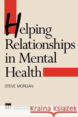 Helping Relationships in Mental Health Steve Morgan Jo Campling 9781565934375 Springer