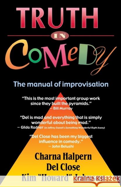Truth in Comedy: The Manual for Improvisation Halpern, Charna 9781566080033