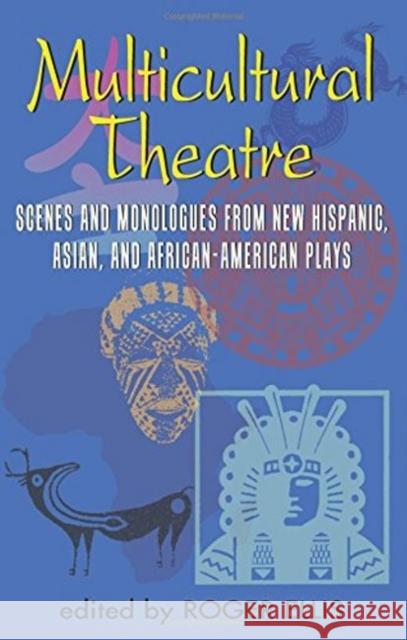 Multicultural Theatre--Volume 1: Duet Scenes and Monologues from New Hispanic-, Asian-, and African-American Plays Ellis, Roger 9781566080262
