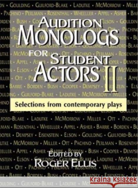 Audition Monologs for Student Actors II: Selections from Contemporary Plays Ellis, Roger 9781566080736 Meriwether Publishing
