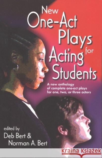 New One Act-Plays for Acting Students: A New Anthology of Complete One-Act Plays for One, Two or Three Actors Bert, Norman A. 9781566080842 Meriwether Publishing