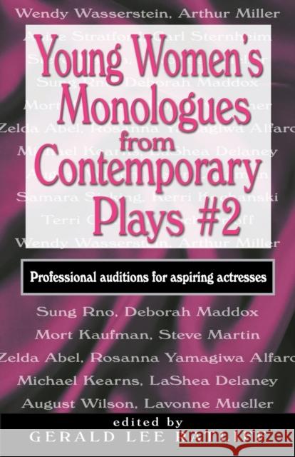 Young Women's Monologues from Contemporary Plays #2: Professional Auditions for Aspiring Actresses Ratliff, Gerald Lee 9781566081535 Meriwether Publishing